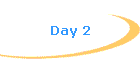 Day 2