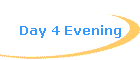 Day 4 Evening